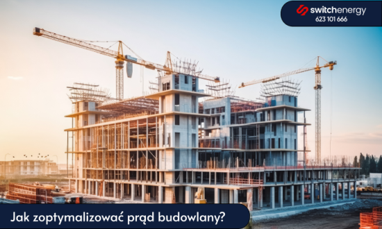 Jak zoptymalizować prąd budowlany? – Poradnik dla deweloperów