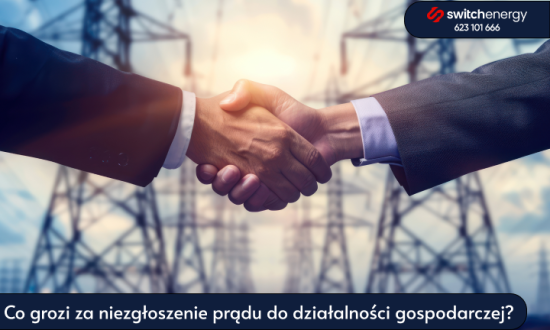 Co grozi za niezgłoszenie prądu do działalności gospodarczej?
