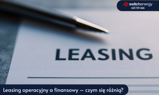 Leasing operacyjny a finansowy – czym się różnią?