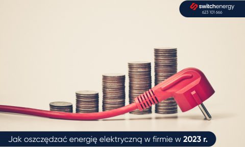 Jak oszczędzać energię elektryczną w firmie w 2023 roku?